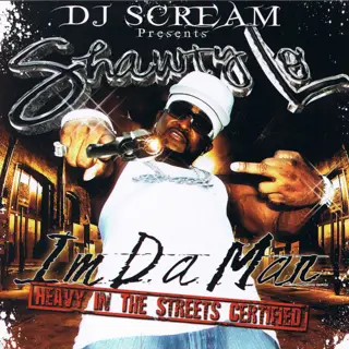 DJ Scream Presents Shawty Lo — I'm Da Man (Heavy In The Streets Certified) cover art