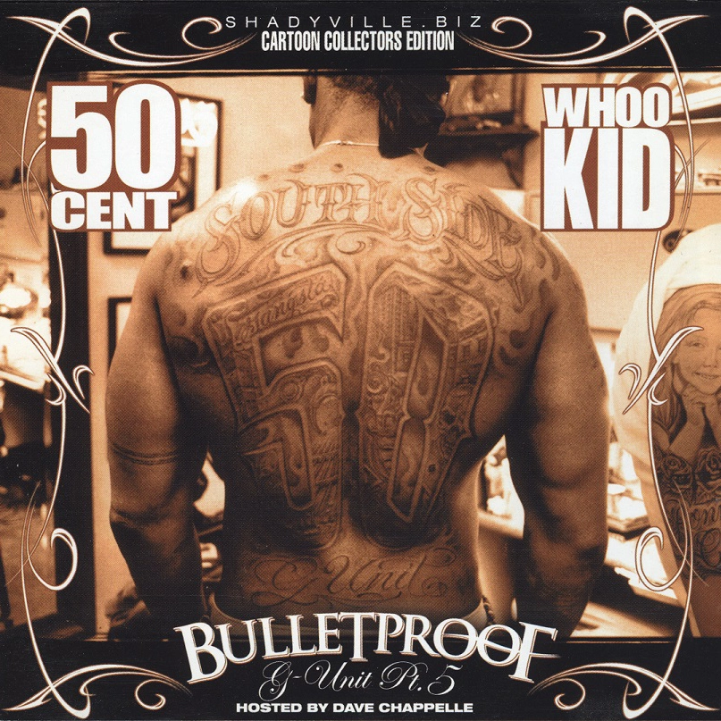Bulletproof: G-Unit Pt. 5, hosted by Dave Chappelle, mixed by DJ Whoo Kid