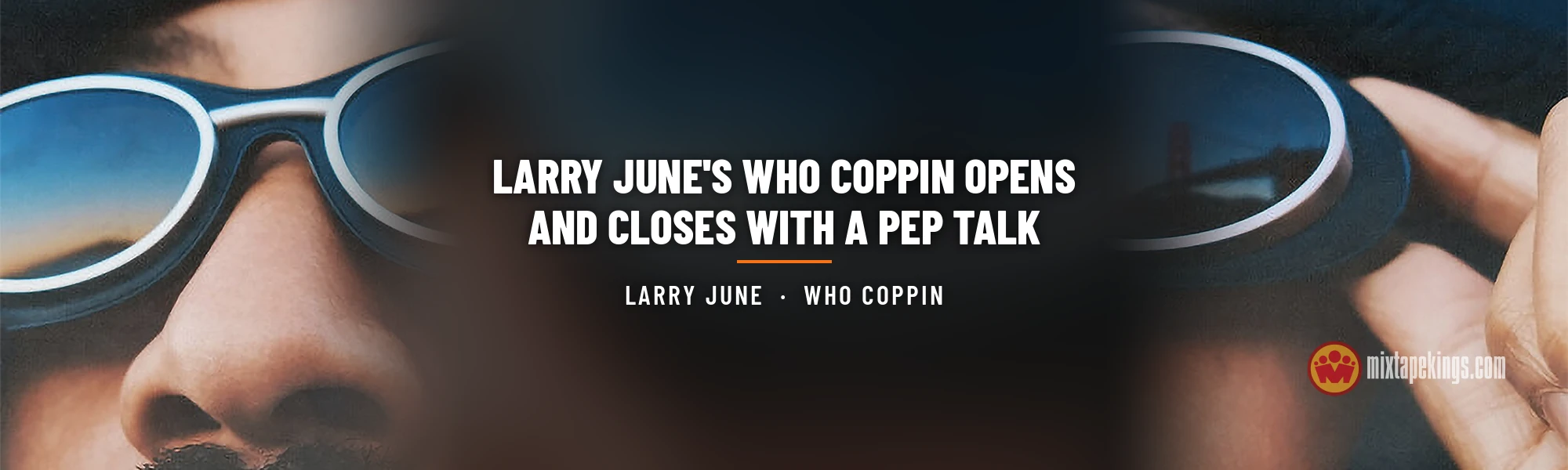 Close-up of Larry June in a bucket hat and white-framed sunglasses from the Who Coppin cover, with the headline Larry June's Who Coppin Opens and Closes With a Pep Talk